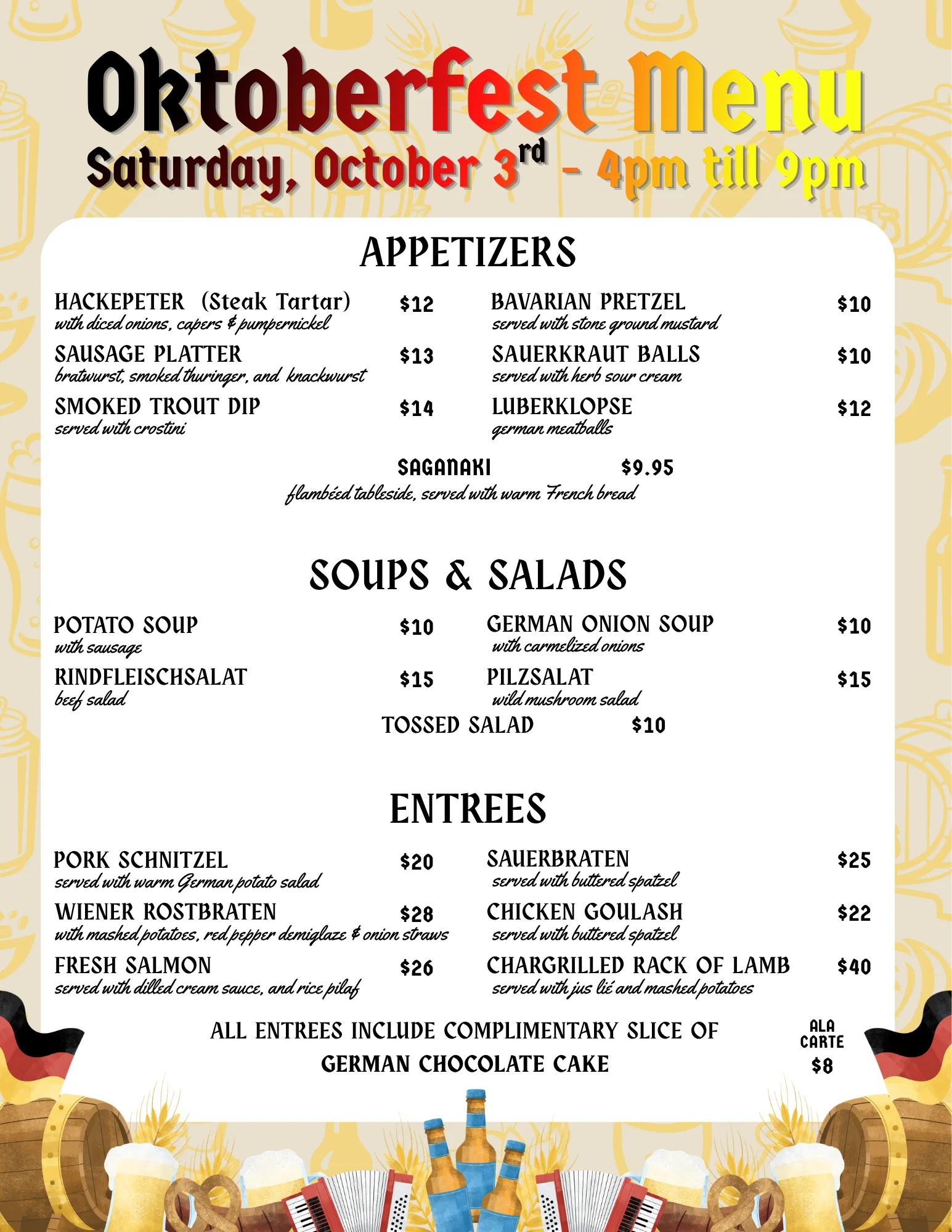 Menu & Flyer – Oktoberfest Oktoberfest Menu - Saturday, October 3rd, 4pm till 9pm Apps, soups, salads & entrees